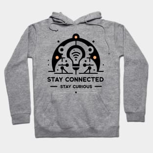 Stay Connected Stay Curious Hoodie